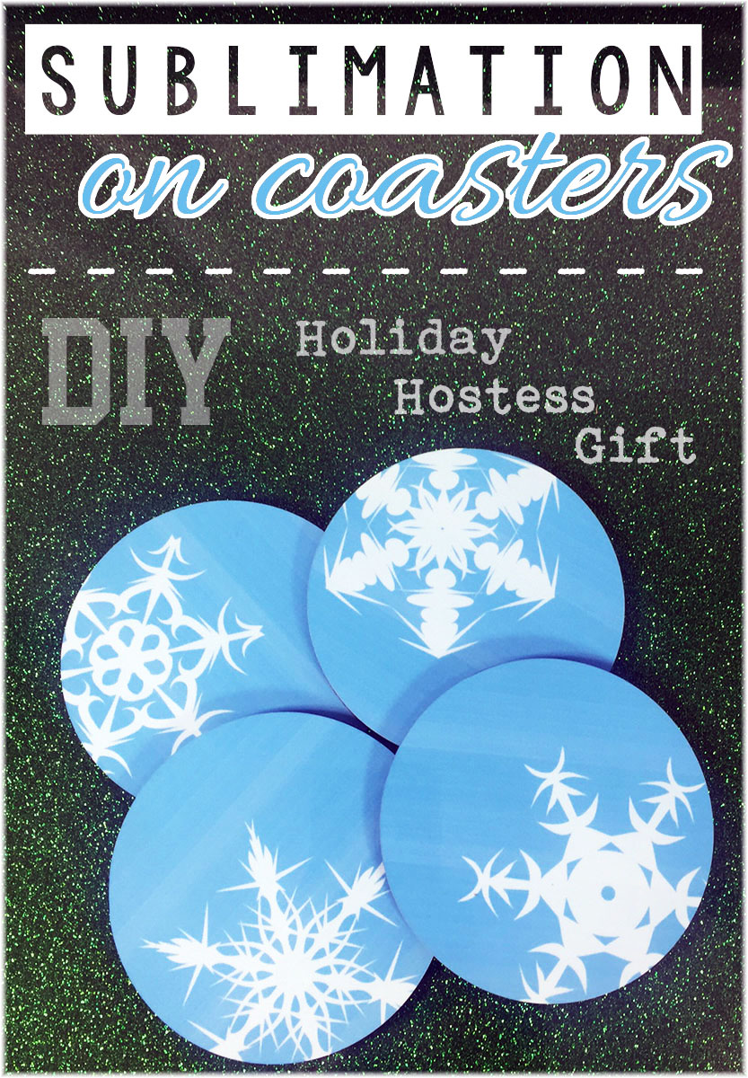 DIY Holiday Hostess Gift - Sublimation on Coasters