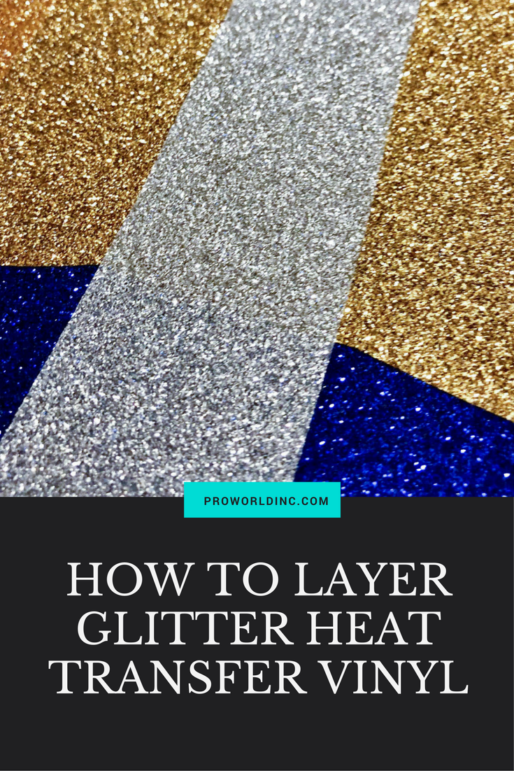 how-to-layer-glitter-htv-pro-world-inc-pro-world-inc