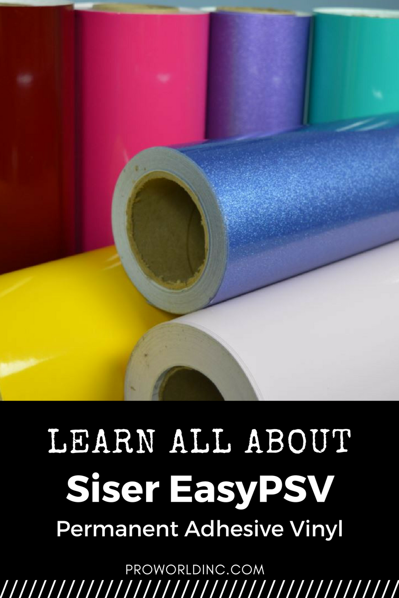 New Product Announcement: Siser EasyPSV Adhesive Vinyl - Pro World Inc ...