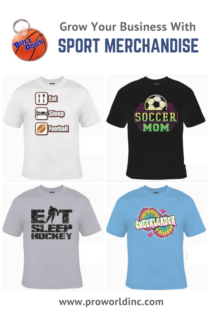 Grow Your Business with Sport Merchandise - Pro World Inc.Pro World Inc.