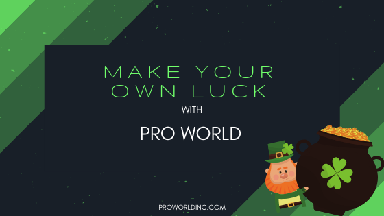 make your own luck with pro world