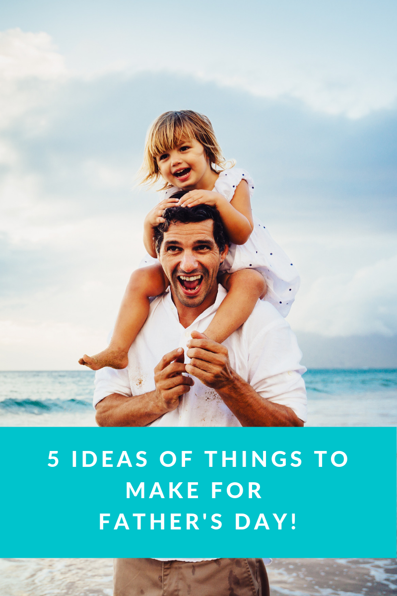 5 Ideas of things to make for father's day!