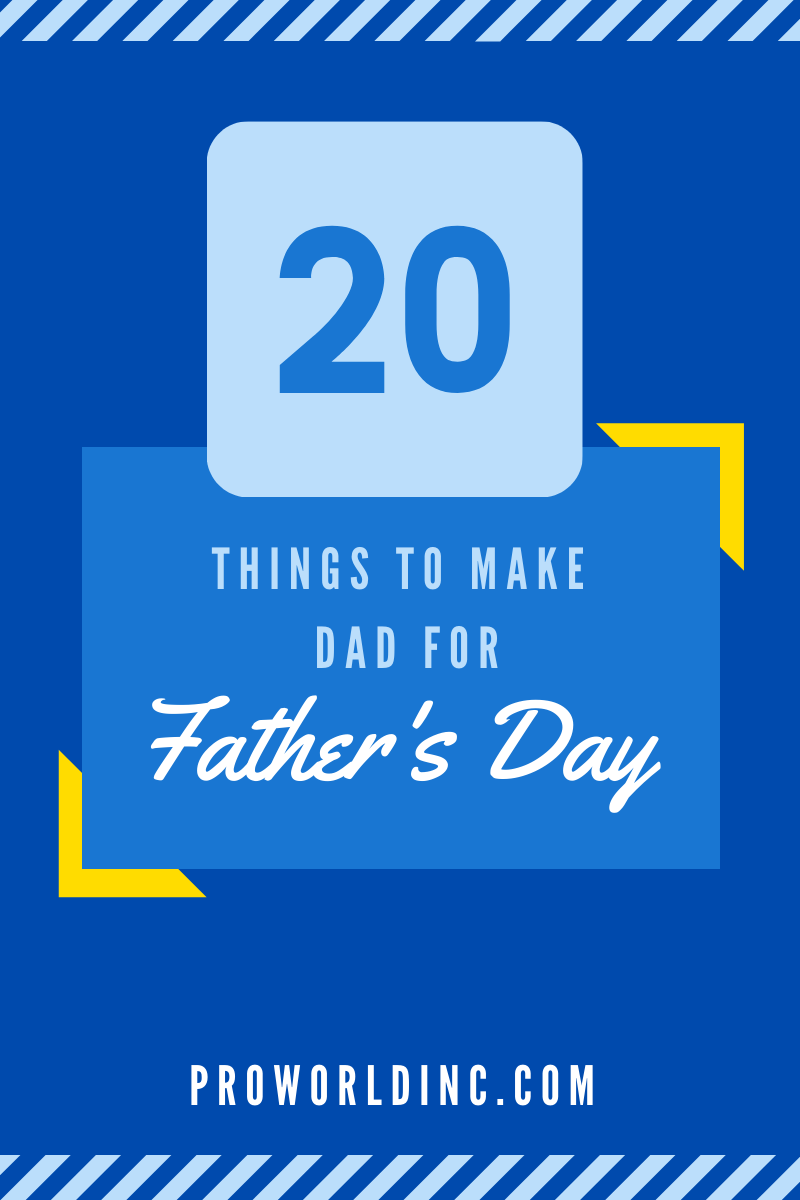 20 things to make dad for fathers day