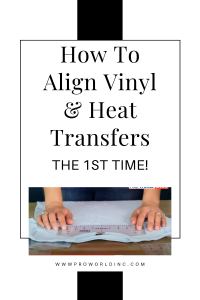 How To Align Vinyl & Heat Transfers - Pro World Inc.Pro World Inc.