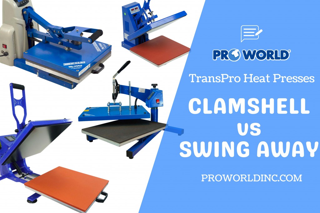 Clamshell vs Swing Away Heat Presses - Pro World Inc.Pro World Inc.